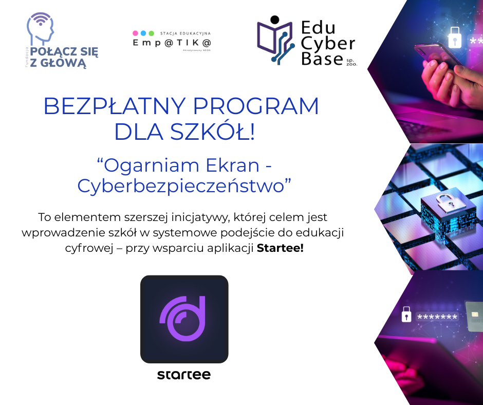 BEZPŁATNY PROGRAM  DLA SZKÓŁ!  “Ogarniam Ekran - Cyberbezpieczeństwo”